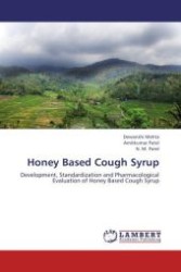 Honey Based Cough Syrup : Development, Standardization and Pharmacological Evaluation of Honey Based Cough Syrup （Aufl. 2012. 264 S.）