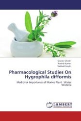 Pharmacological Studies On Hygrophila difformis : Medicinal Importance of Marine Plant : Water Wisteria （Aufl. 2012. 108 S.）