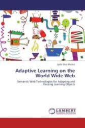 Adaptive Learning on the World Wide Web : Semantic Web Technologies for Adapting and Reusing Learning Objects （Aufl. 2012. 184 S. 220 mm）