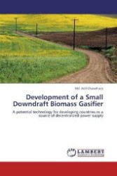 Development of a Small Downdraft Biomass Gasifier : A potential technology for developing countries as a source of decentralized power supply （Aufl. 2012. 112 S. 220 mm）