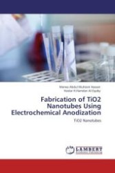 Fabrication of TiO2 Nanotubes Using Electrochemical Anodization : TiO2 Nanotubes （Aufl. 2012. 132 S.）
