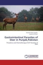 Gastrointestinal Parasites of Deer in Punjab,Pakistan : Prevalence and Chemotherapy of GIT Parasites of Deer （Aufl. 2012. 92 S.）