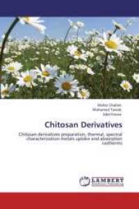 Chitosan Derivatives : Chitosan derivatives preparation, thermal, spectral characterization metals uptake and absorption isotherms （Aufl. 2012. 140 S. 220 mm）