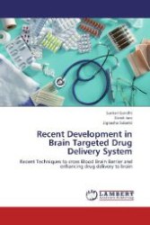 Recent Development in Brain Targeted Drug Delivery System : Recent Techniques to cross Blood Brain Barrier and enhancing drug delivery to brain （Aufl. 2012. 60 S. 220 mm）