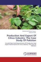Production And Export Of Citrus Industry: The Case Study Of Pakistan : Growth Rate And Determinants Of Production And Export Performance Of Citrus Industry: The Case Of Pakistan （Aufl. 2012. 96 S.）