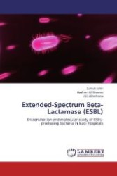 Extended-Spectrum Beta-Lactamase (ESBL) : Dissemination and molecular study of ESBL-producing bacteria in Iraqi hospitals （Aufl. 2012. 132 S. 220 mm）