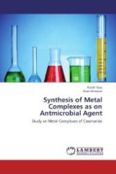 Synthesis of Metal Complexes as on Antmicrobial Agent : Study on Metal Complexes of Coumarian （Aufl. 2012. 152 S. 220 mm）