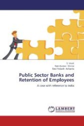 Public Sector Banks and Retention of Employees : A case with reference to India （Aufl. 2012. 112 S. 220 mm）