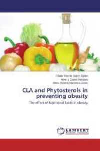 CLA and Phytosterols in preventing obesity : The effect of functional lipids in obesity （2014. 124 S. 220 mm）