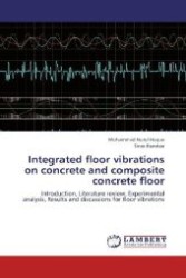Integrated floor vibrations on concrete and composite concrete floor : Introduction, Literature review, Experimental analysis, Results and discussions for floor vibrations （Aufl. 2012. 628 S. 220 mm）