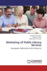 Marketing of Public Library Services : Aurangabad, Maharashtra Public Library Act （Aufl. 2012. 88 S. 220 mm）