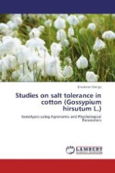 Studies on salt tolerance in cotton (Gossypium hirsutum L.) : Genotypes using Agronomic and Phychological Parameters （Aufl. 2012. 96 S. 220 mm）