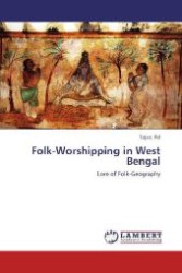 Folk-Worshipping in West Bengal : Lore of Folk-Geography （Aufl. 2012. 100 S. 220 mm）