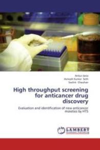 High throughput screening for anticancer drug discovery : Evaluation and identification of new anticancer moieties by HTS （Aufl. 2012. 120 S. 220 mm）