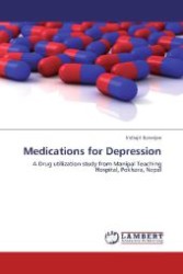 Medications for Depression : A Drug utilization study from Manipal Teaching Hospital, Pokhara, Nepal （Aufl. 2012. 84 S. 220 mm）
