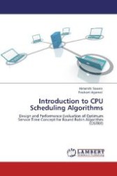 Introduction to CPU Scheduling Algorithms : Design and Performance Evaluation of Optimum Service Time Concept for Round Robin Algorithm (OSTRR) （Aufl. 2012. 52 S. 220 mm）