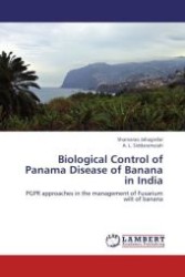 Biological Control of Panama Disease of Banana in India : PGPR approaches in the management of Fusarium wilt of banana （Aufl. 2012. 76 S.）