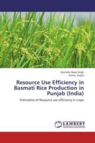 Resource Use Efficiency in Basmati Rice Production in Punjab (India) : Estimation of Resource use efficiency in crops （Aufl. 2012. 80 S. 220 mm）