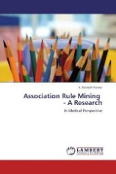 Association Rule Mining - A Research : In Medical Perspective （Aufl. 2012. 248 S. 220 mm）