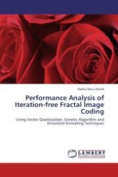 Performance Analysis of Iteration-free Fractal Image Coding : Using Vector Quantization, Genetic Algorithm and Simulated Annealing Techniques （Aufl. 2012. 128 S.）