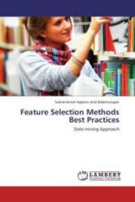 Feature Selection Methods Best Practices : Data mining Approach （Aufl. 2012. 64 S. 220 mm）