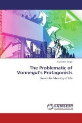 The Problematic of Vonnegut's Protagonists : Search for Meaning of Life （Aufl. 2012. 180 S. 220 mm）