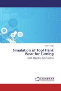 Simulation of Tool Flank Wear for Turning : Multi-Objective Optimization （Aufl. 2012. 64 S. 220 mm）