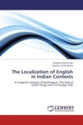 The Localization of English in Indian Contexts : A Linguistic Analysis of Kanthapura, The God of Small Things and The Hungry Tide （Aufl. 2012. 160 S.）