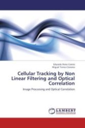 Cellular Tracking by Non Linear Filtering and Optical Correlation : Image Proccesing and Optical Correlation （Aufl. 2012. 112 S.）