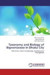 Taxonomy and Biology of Bignoniaceae in Dhaka City : Pollination, Seed morphology, Anatomy and Propagation （2012. 168 S. 220 mm）