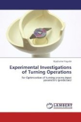 Experimental Investigations of Turning Operations : For Optimization of turning process input parameters (predictors) （Aufl. 2012. 80 S. 220 mm）