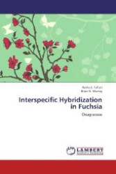Interspecific Hybridization in Fuchsia : Onagraceae （Aufl. 2012. 112 S. 220 mm）