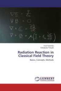 Radiation Reaction in Classical Field Theory : Basics, Concepts, Methods （Aufl. 2012. 436 S. 220 mm）