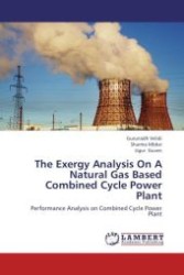 The Exergy Analysis On A Natural Gas Based Combined Cycle Power Plant : Performance Analysis on Combined Cycle Power Plant （Aufl. 2012. 124 S.）