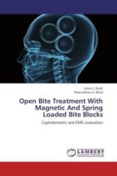 Open Bite Treatment With Magnetic And Spring Loaded Bite Blocks : Cephalometric and EMG evaluation （Aufl. 2012. 156 S. 220 mm）