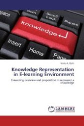Knowledge Representation in E-learning Environment : E-learning overview and proposition to represent a knowledge （Aufl. 2012. 108 S. 220 mm）