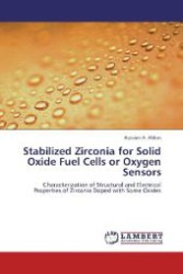 Stabilized Zirconia for Solid Oxide Fuel Cells or Oxygen Sensors : Characterization of Structural and Electrical Properties of Zirconia Doped with Some Oxides （Aufl. 2012. 160 S. 220 mm）