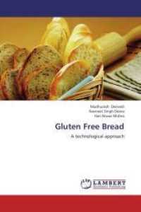Gluten Free Bread : A technological approach （Aufl. 2012. 80 S. 220 mm）