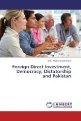 Foreign Direct Investment, Democracy, Dictatorship and Pakistan （2012. 116 S. 220 mm）