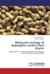 Molecular ecology of Aspergillus section Flavi strains : Approaches to understand the role of aflatoxin genes in aflatoxin biosynthesis （Aufl. 2012. 188 S.）
