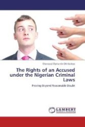 The Rights of an Accused under the Nigerian Criminal Laws : Proving Beyond Reasonable Doubt （Aufl. 2012. 92 S. 220 mm）