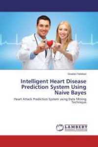 Intelligent Heart Disease Prediction System Using Naive Bayes : Heart Attack Prediction System using Data Mining Technique （2014. 64 S. 220 mm）