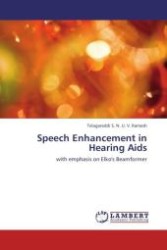 Speech Enhancement in Hearing Aids : with emphasis on Elko's Beamformer （2012. 92 S. 220 mm）