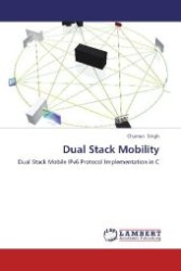 Dual Stack Mobility : Dual Stack Mobile IPv6 Protocol Implementation in C （Aufl. 2012. 168 S. 220 mm）