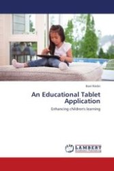 An Educational Tablet Application : Enhancing children's learning （Aufl. 2012. 88 S.）
