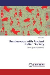 Rendezvous with Ancient Indian Society : Through Manusamhita （Aufl. 2012. 68 S. 220 mm）