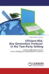 Efficient RSA Key Generation Protocol in the Two-Party Setting : and its Application into the Secure Multiparty Computation Environment （Aufl. 2012. 60 S. 220 mm）
