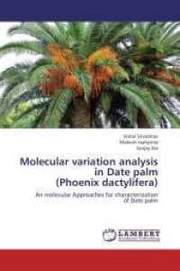 Molecular variation analysis in Date palm (Phoenix dactylifera) : An molecular Approaches for characterization of Date palm （Aufl. 2012. 116 S. 220 mm）