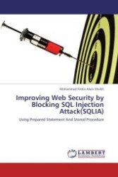 Improving Web Security by Blocking SQL Injection Attack(SQLIA) : Using Prepared Statement And Stored Procedure （Aufl. 2012. 80 S. 220 mm）