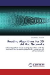 Routing Algorithms for 3D Ad Hoc Networks : Efficient position-based routing algorithms with the associated pre-processing algorithms for various 3D ad hoc networks （Aufl. 2012. 140 S.）